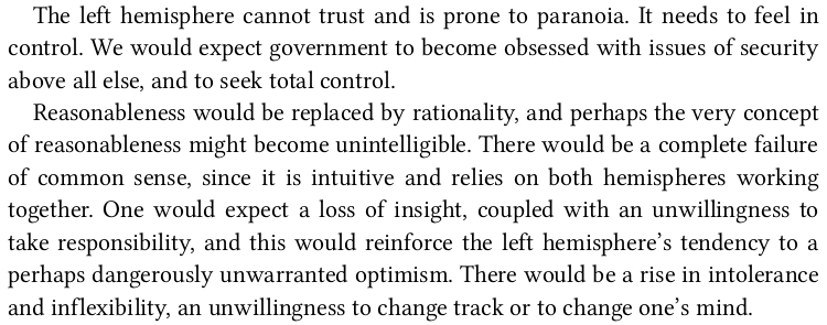 What else? govt paranoia & obsession w control reasonableness replaced by rationality failure of common sense (relies on hemisphere cooperation)loss of insightunwillingness to take responsibility intolerance & inflexibility unwillingness to change one's mind