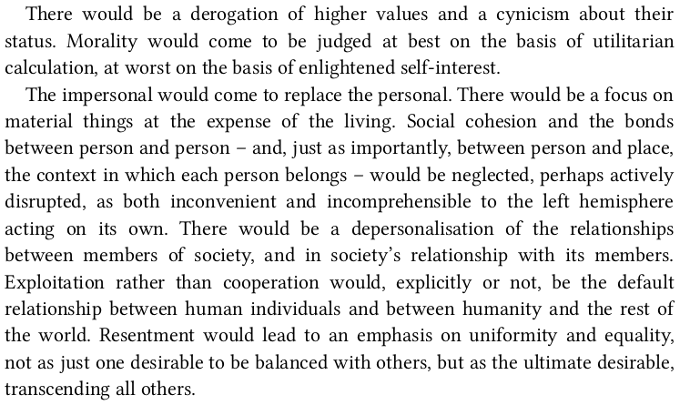Yet more, if LH in charge? derogation of higher values, cynicism impersonal replacing personal social cohesion disrupted context devalued exploitation, not cooperation, as default interaction resentment leading to overemphasis on uniformity/equality
