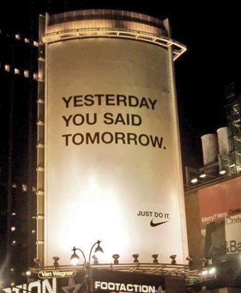mejilla Escrupuloso Dónde Jonathan Aufray on Twitter: "Inspirational ad and message from Nike to  entice people to do #sport today. "Yesterday you said tomorrow" This can  apply to #business as well. #Motivational #Inspiration #Inspiring # Advertising #