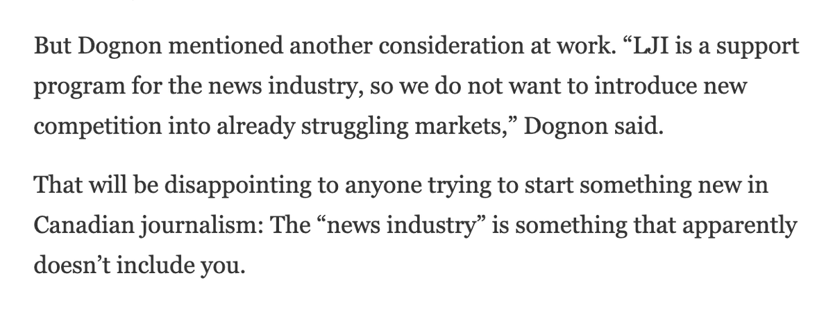 It gets worse. News Media Canada openly admits it's using the LJI program to shore up its members—dying newspapers—and keep out scary upstarts. “LJI is a support program for the news industry, so we do not want to introduce new competition into already struggling markets.”