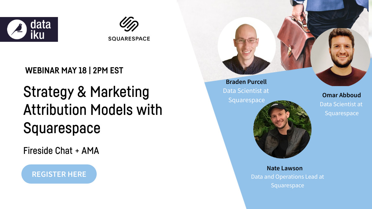 dataiku's tweet image. Join us on Monday, May 18th for our Virtual Meetup “Strategy &amp;amp; Marketing Attribution Models with Squarespace" at 11 AM PST; 2PM EST. REGISTER HERE: | bit.ly/2YO3gVc #DataScience #Marketing #AttributionModels #Strategy #Business #Squarespace #DataAnalyst #Operations
