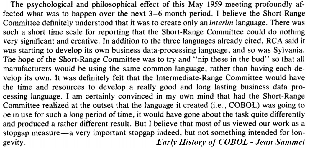 Betty also knew that there was no such thing as an "interim language"; developing languages was too expensive"In no way was this language going to be an interim solution. This language was it!"60 years of later, I think we can say she was right