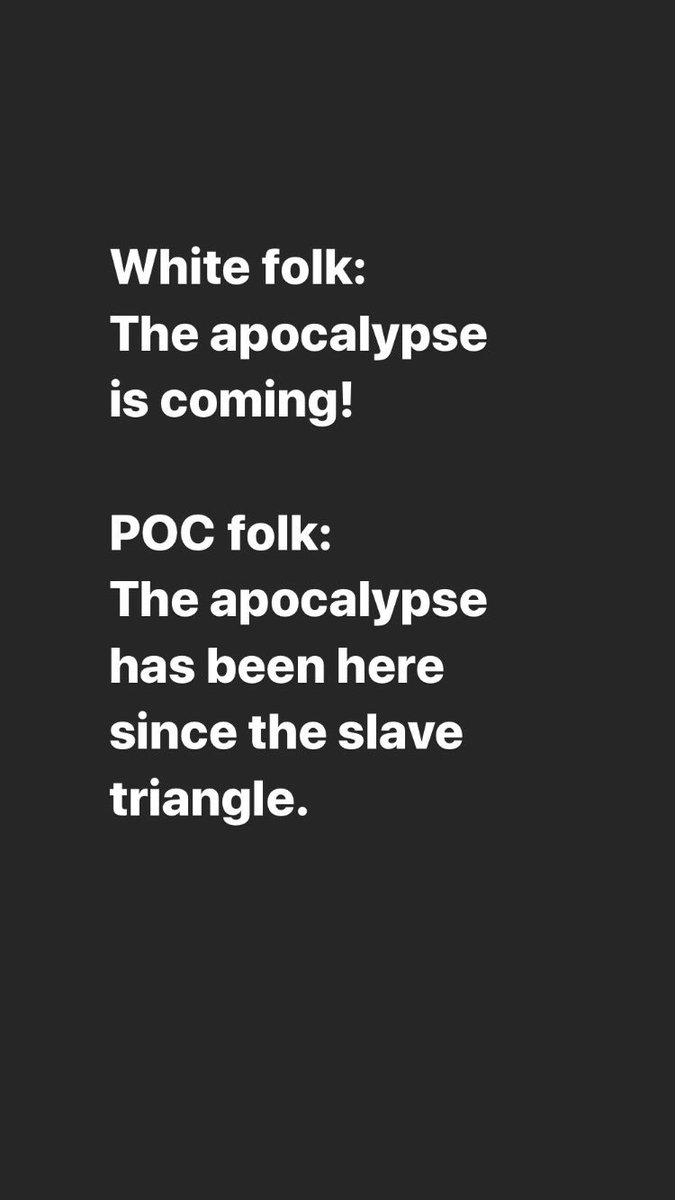 BeingRupi's tweet photo. White folk: “The #apocalypse is coming!”
#POC folk: The apocalypse has been here since the #slave triangle. 

#gotmelike #coronavirus #MurderHornets #modernslavery #slavery #COVID19 https://t.co/JexyhddRQb