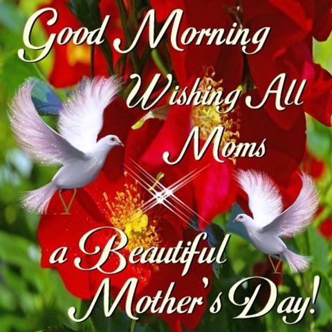 Good Morning Happy Mothers Day His Cornerstone, Llc On Twitter: "Good Morning Everyone!! Happy Mother's Day,  I Pray That You Have A Safe, Happy And Blessed Day.  Https://T.co/R7Qmozwetg" / Twitter