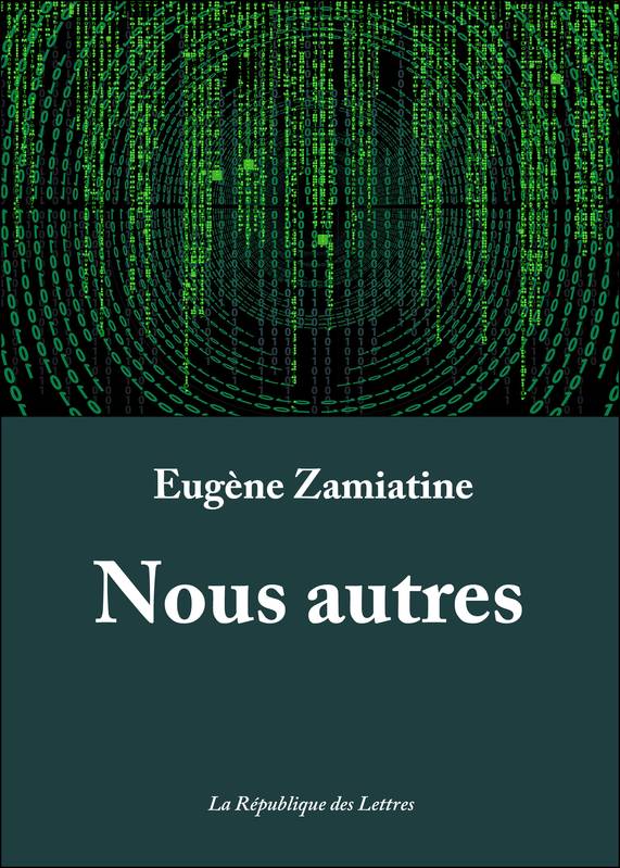 3 - NOUS AUTRES de E.Zamiatine (1920) Roman qui a inspiré Orwell. Pilier du genre. Il décrit une société totalitaire qui prévoit toutes les activités et les choix. Les maisons sont en verre. Personne ne peut échapper aux regards. On suit les pensées d'un homme appelé D-503.