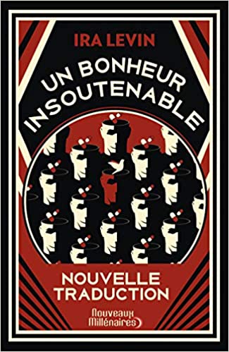 12 - UN BONHEUR INSOUTENABLE de I.Levin (1970) Roman d'anticipation se situe dans le futur en 2000. Il y présente un monde où l'humanité est droguée mensuellement pour devenir vulnérable. La société est dictée par un ordinateur qui autorise/interdit mariages et procréations.