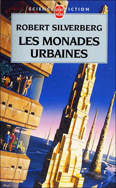 14 - LES MONADES URBAINES de R.Silverberg (1970) Société d'abord utopique du XXIVe siècle où les tabous et les interdits sont abolis. On découvre malgré les apparences que certains citoyens sont moins heureux. Le système se renverse. Basculement entre utopie et dystopie.