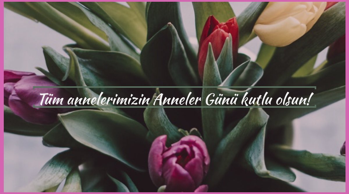 Tüm Annelerimizin Anneler Günü Kutlu Olsun! 
#annelergunu