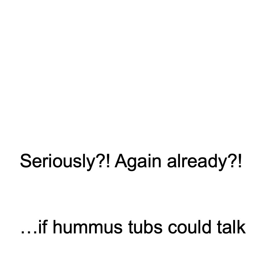 #HummusAddiction #hummusmeme