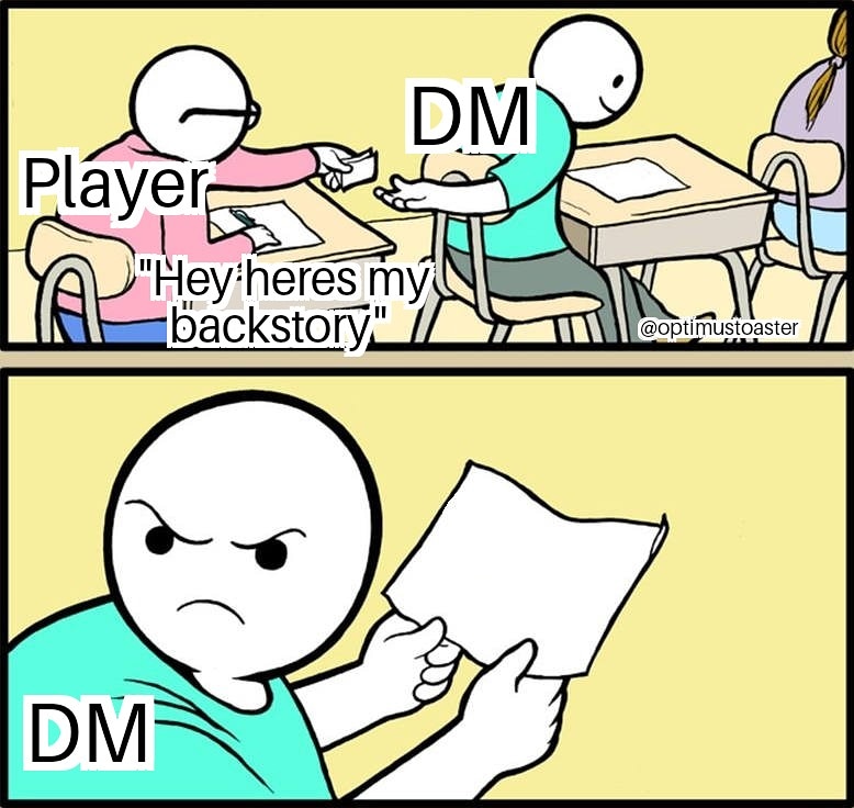 Have you got thwt backstory ready for me?

#dnd #dndmemes