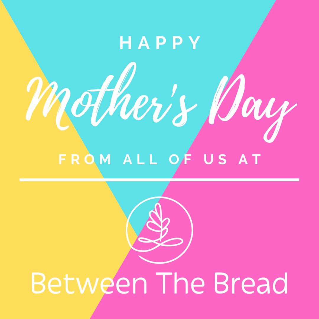 BetweentheBread's tweet photo. Wishing Everyone A Wonderful #MothersDay https://t.co/apoj9m31ma