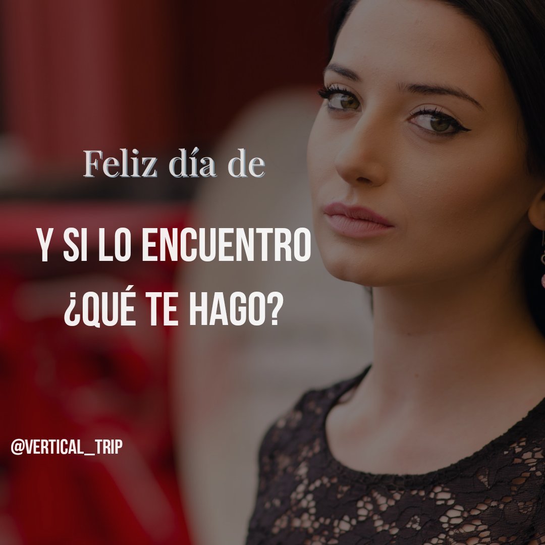 VerticalTrip's tweet photo. Feliz día del : Y si lo encuentro ¿Qué te hago? https://t.co/y42KDqhuQE
