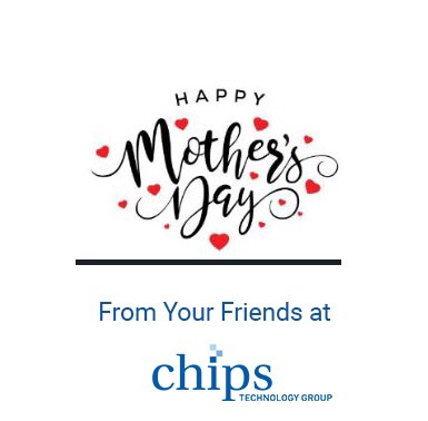 CHIPSTechGroup's tweet image. #HappyMothersDay