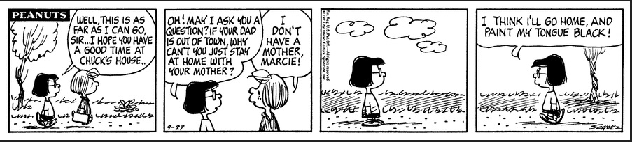 Peppermint Patty doesn't know her mother and is instead raised by her father. This strip from September 27, 1973, is one of the most startling in all of Peanuts.