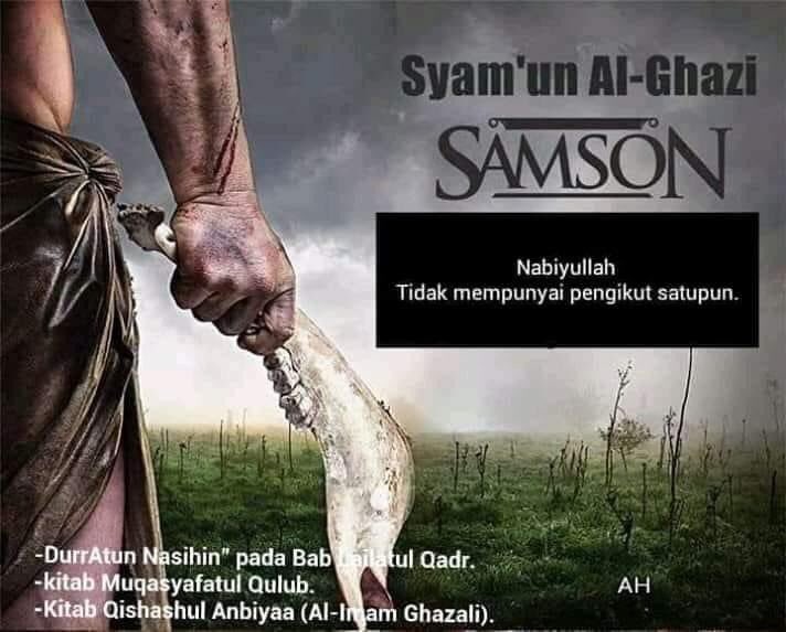 Saat Rasulullah Menceritakan Kisah Ini, Para Sahabat Menangis TerharuSEJARAH NABIYULLAH SYAM'UN AL-GHAZI AS (SAMSON) DAN HUBUNGANNYA DENGAN ASAL MUASAL LAILATUL QADRNabi Syam’un al-Ghazi As memiliki beberapa nama; dalam bahasa Arab, beliau disebut dgn Syamsyawn atau Syam'un