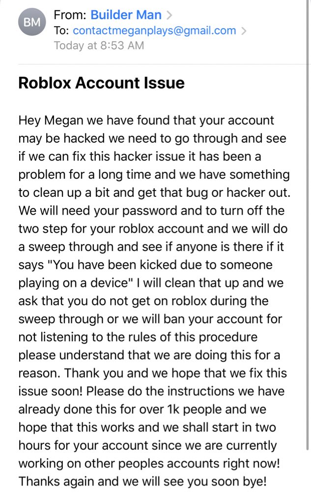 Meganplays On Twitter Omg Guise Builder Man The Builderman Is Going To Save My Roblox Account Ok But Really I M 25 And I Know How To Spot A Fake Email When