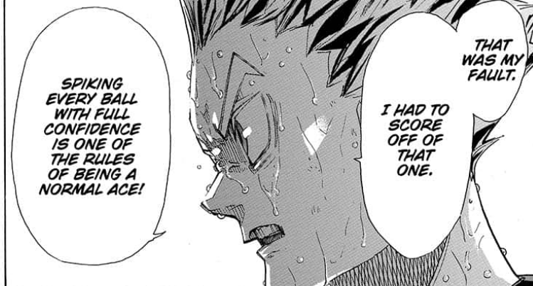 haikyuu 392

i like the contrast of bokuto's attitude &amp; the use of "just" and "normal". He's no longer striving for the IDEAL of the ace who burdens himself with spiking every ball successfully. This is what task focus is. 