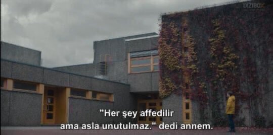 "Her şey affedilir ama asla unutulmaz." (Dark)