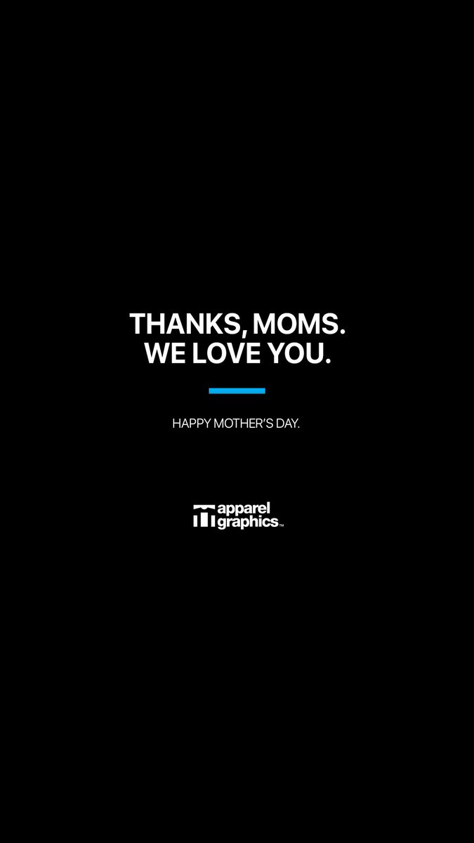 apparelgraphics's tweet image. Thanks, moms. We love you.
