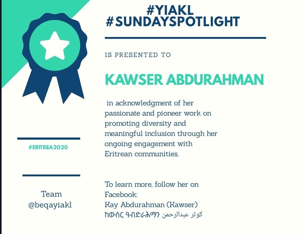 Today’s  #Yiakl  #SundaySpotlight goes out to Kawser Abdurahman in acknowledgment of her passionate and pioneer work on promoting diversity and meaningful inclusion through her ongoing engagement with Eritrean communities. #Eritrea2020  #SundaySpotlight  #Yiakl  #WeAreComingHome