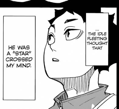 growing from someone whose selfworth and motivation was so deeply tied to someone else (read: "We are", never "I"), perhaps thinking the best purpose of his life was simply to orbit bokuto's trajectory (insert star imagery here), providing pull in the right direction when needed-