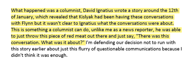 Why did the story go to Ignatius?As a columnist, he was about to throw out the Flynn/Kislyak call and ask "What was it about?"I'm not certain the call was ever independently leaked to Ignatius.