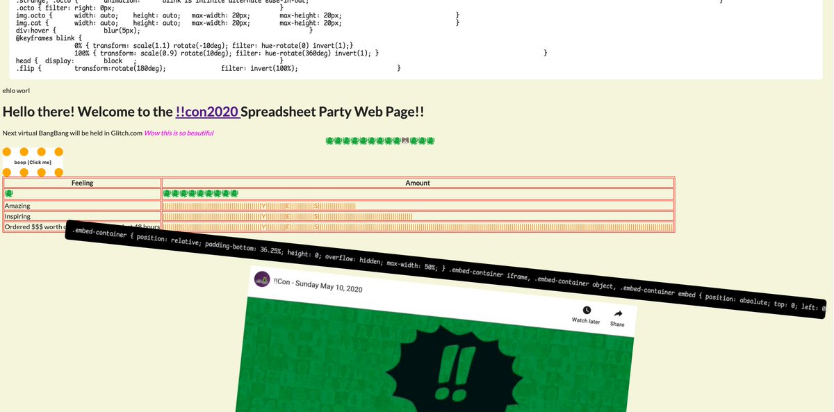Hello there! Welcome to the	!!con2020	Spreadsheet Party Web Page!!
Next virtual BangBang will be held in Glitch.com Wow this is so beautiful	
 octopus emojioctopus emojioctopus emojioctopus emojioctopus emojioctopus emojioctopus emojioctopus emojioctopus emojicat emojioctopus emojioctopus emojioctopus emoji boop [Click me]
Feeling	Amount
octopus emoji	octopus emojioctopus emojioctopus emojioctopus emojioctopus emojioctopus emojioctopus emojioctopus emojioctopus emoji
Amazing	|||||||||||||||||||||||||||||||||||||||||||||||||Y||||||||||E||||||||||||S|||||||||||||||||||
Inspiring	|||||||||||||||||||||||||||||||||||||||||||||||||Y||||||||||E||||||||||||S|||||||||||||||||||||||||||||||||||||||||||||||
Ordered $$$ worth of electronics in the last 48 hours	|||||||||||||||||||||||||||||||||||||||||||||||||Y||||||||||E||||||||||||S||||||||||||||||||||||||||||||||||||||||||||||||||||||||||||||||||||||||||||||||||||||||||||||||||||||||||||||||||||||||||||||||||||||||||||||||||||||||||||||||||||||