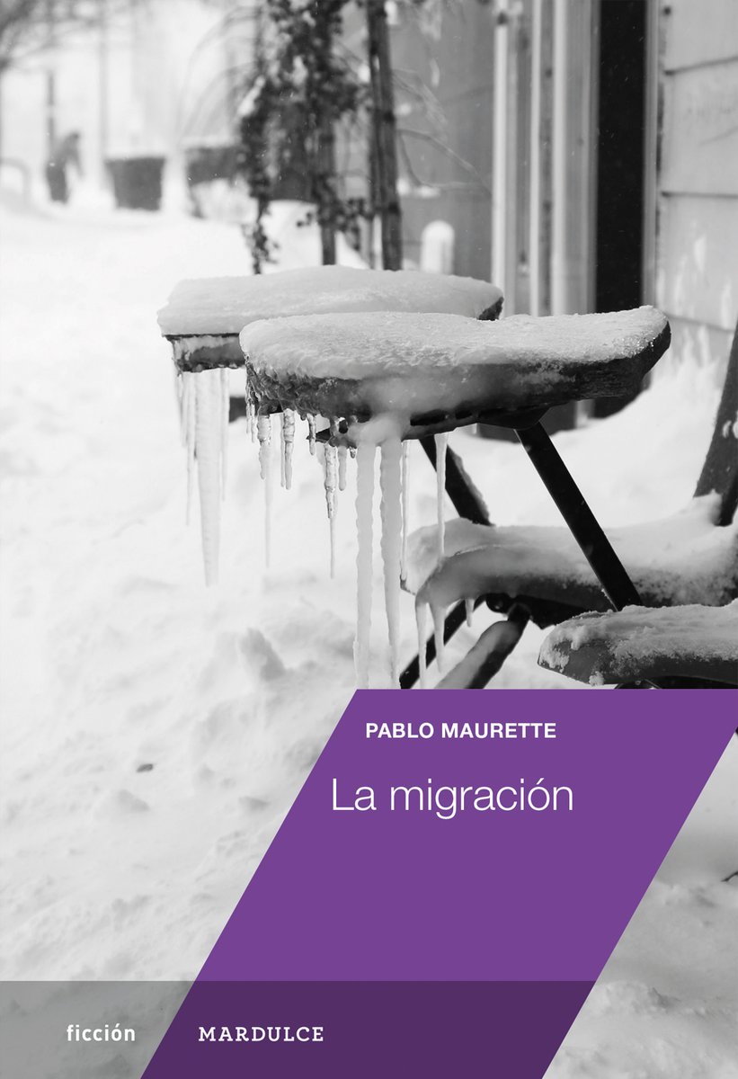 Mardulceditora's tweet photo. Novedad de mayo, ya en librerías: La migración, primera novela de Pablo Maurette, luego de la repercusión de sus ensayos filosóficos, El sentido olvidado y La carne viva. https://t.co/2BELJ1SR70