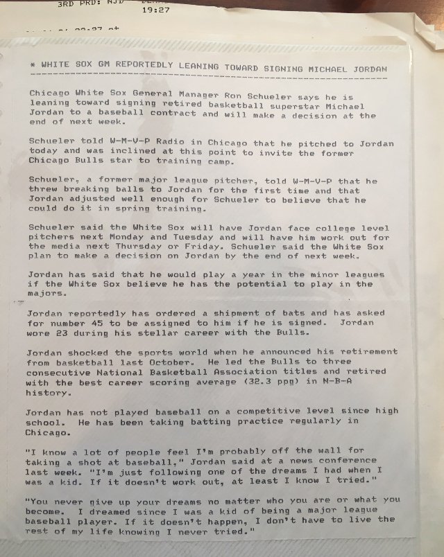 There were other sources that confirmed. Talked to Sox trainer Herm Schneider and GM Ron Schueler. Both admitted MJ was there. During this time I told a friend, Jim O'Donnell, he worked with the Copley News to have a story coordinated with my report on the air.