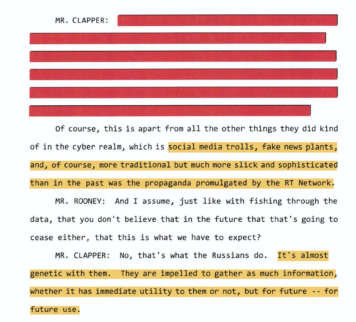 ROONEY: So the Russians will keep doing what Russians do.CLAPPER: Yes, but harder, since they're more sophisticated and they got Trump into the goddamned White House this way.