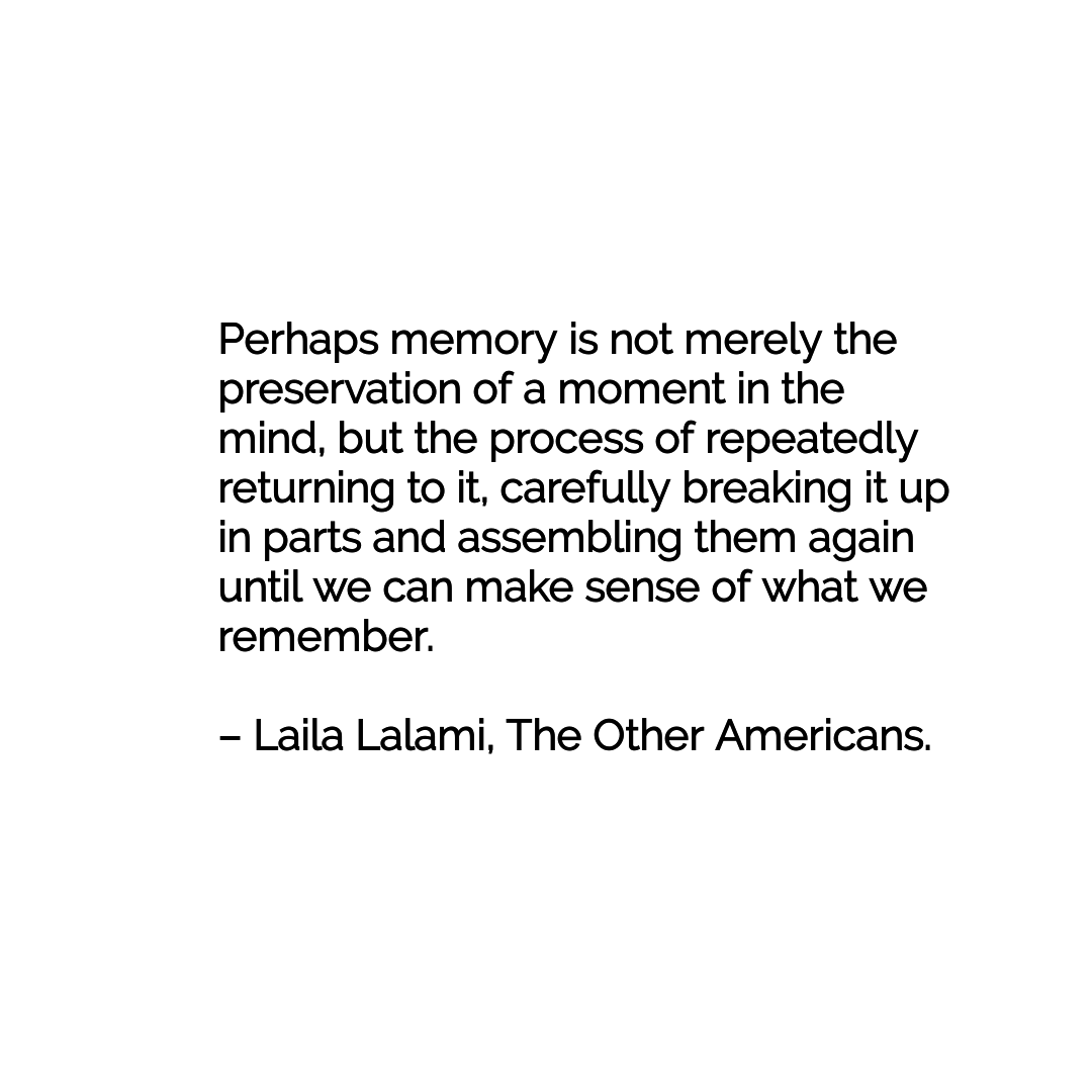 TheBookCracks's tweet photo. Perhaps memory is not merely the preservation of a moment in the mind, but the process of repeatedly returning to it, carefully breaking it up in parts and assembling them again until we can make sense of what we remember. – Laila Lalami.

#bookquotes #bookcracks #lailalalami https://t.co/pQuvQDObPD