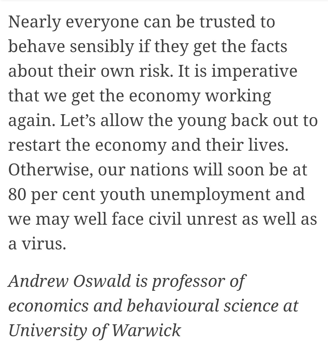 This nonsense printed in the IT as an opinion piece by Andrew Oswald is as stupid and dangerous as anything by anti vaxxers and 5Gers. It has no basis in real science. Behavourial economics is public health what Q Anon truthers are to enlightened thought.