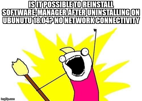 askubuntumemes's tweet photo. Is it possible to reinstall software-manager after uninstalling on ubunutu 18.04? No network connectivity https://t.co/94HS5W4aFD #internet #networkmanager #packagemanagement #networking #sourcepackages https://t.co/oept4lrbwp