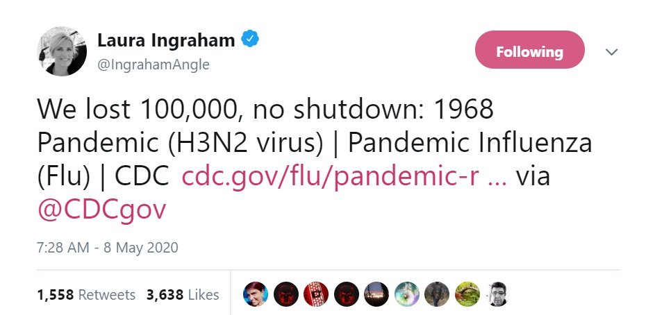 70) Laura Ingram noted that the influenza pandemic of 1968 killed 100,000 Americans but there was no shutdown.