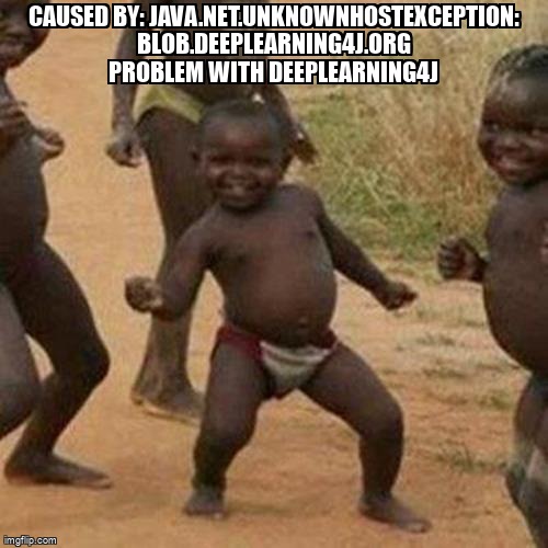overflow_meme's tweet image. Caused by: java.net.UnknownHostException: blob.deeplearning4j.org problem with deeplearning4j stackoverflow.com/questions/5909… #java #deeplearning #deeplearning4j #dl4j