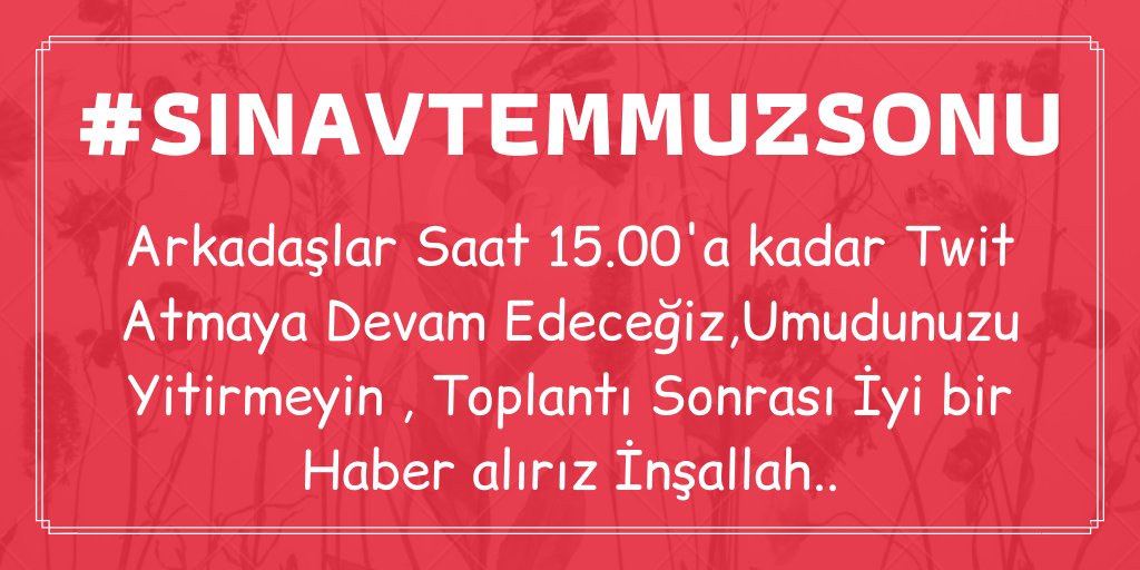 Haydi arkadaşlar bizim olanı alana kadar devam #SınavTemmuzSonu