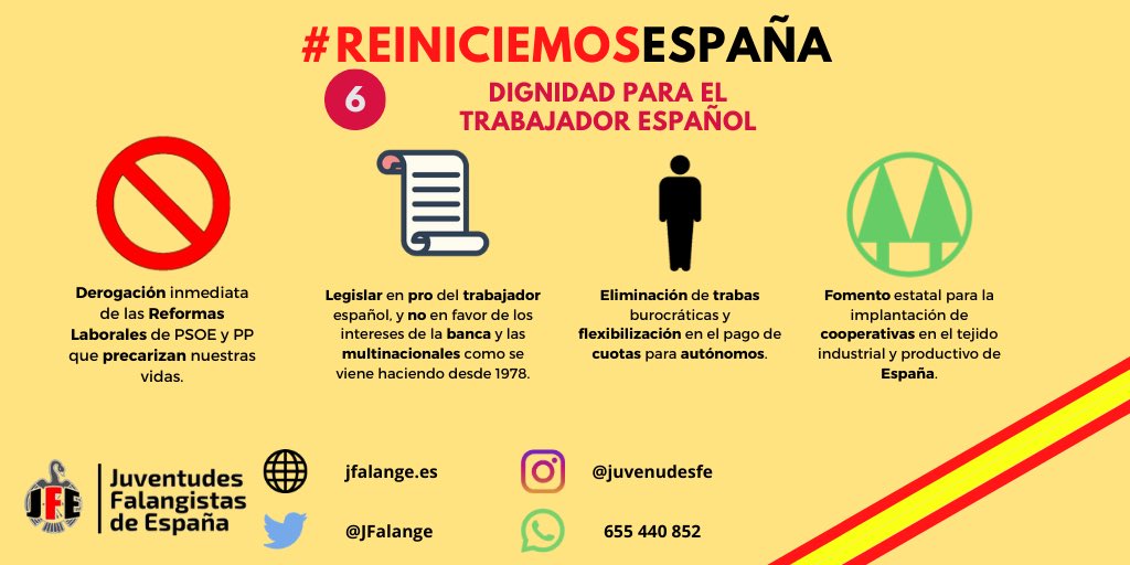 JFalange's tweet photo. 6️⃣DIGNIDAD PARA EL TRABAJADOR ESPAÑOL

👉Derogación de las Reformas Laborales.
👉Legislar en pro del trabajador.
👉Eliminación de trabas y flexibilidad para autónomos.
👉Fomento del cooperativismo en el tejido productivo.

#ReiniciemosEspaña https://t.co/WKdOTM3tch