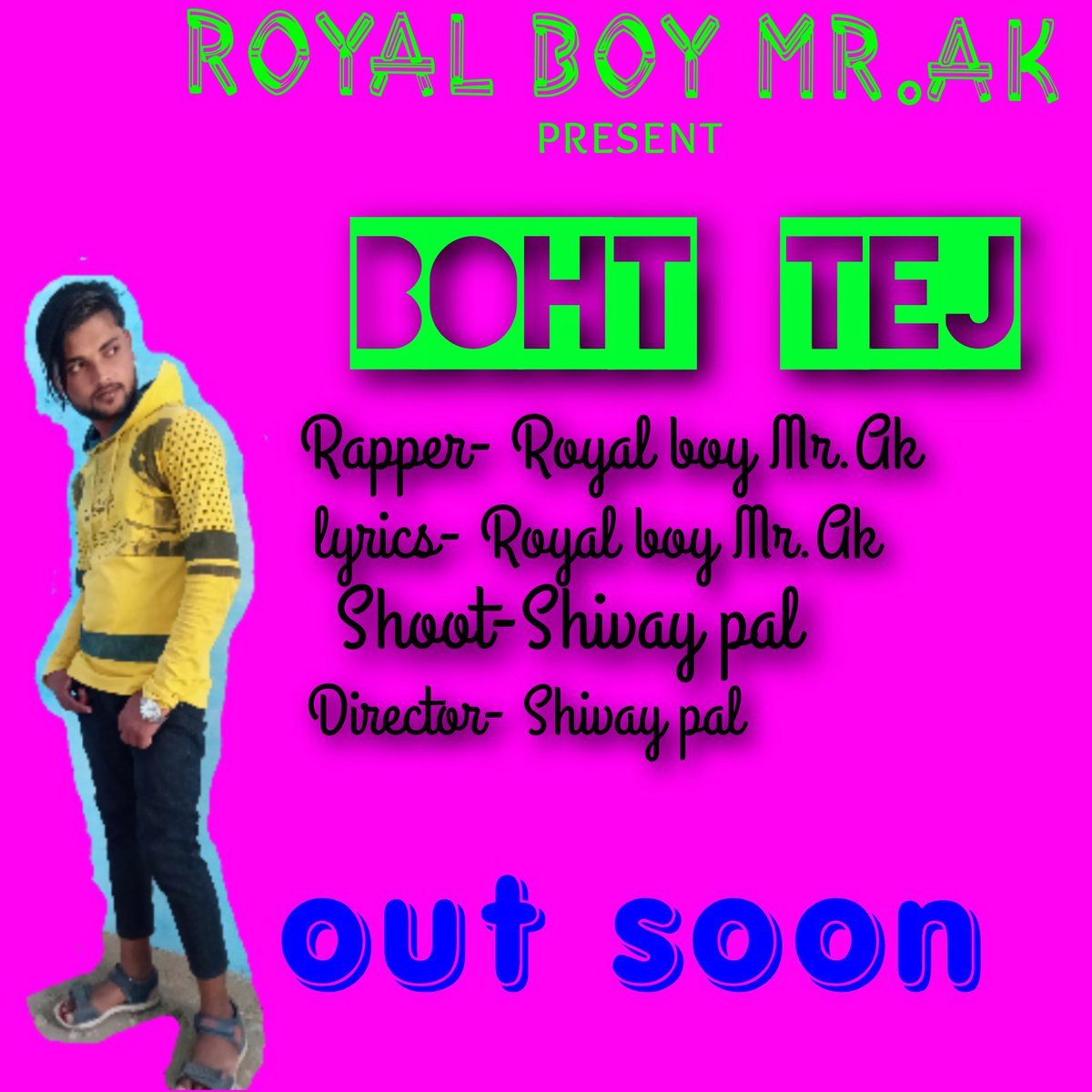 Boht Tej-out soon
#RoyalboyMrAk
#bohttej