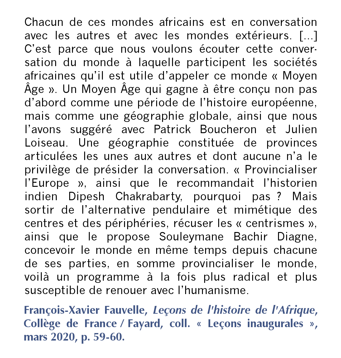 EditionsCdF's tweet image. [#Extrait] "Chacun de ces #mondes africains est en #conversation avec les autres et avec les mondes extérieurs." François-Xavier Fauvelle, "Leçons de l'#histoire de l'#Afrique", @EditionsFayard/@EditionsCdF et en #accèsouvert @OpenEditionActu : books.openedition.org/cdf/9317