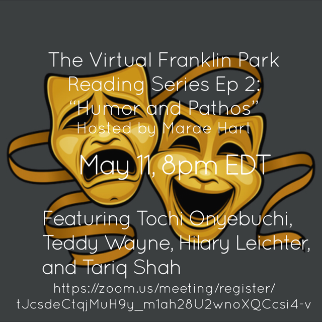TONIGHT, 8PM EDT: The Virtual Franklin Park Reading Series presents <a href="/TochiTrueStory/">Tochi Onyebuchi</a>, <a href="/TeddyWayne1999/">Teddy Wayne</a>, @hilsaphina, and @tariqshwa, reading on the theme "Humor and Pathos," with host <a href="/MaraeHart/">Marae Hart</a>! Register here: zoom.us/meeting/regist…