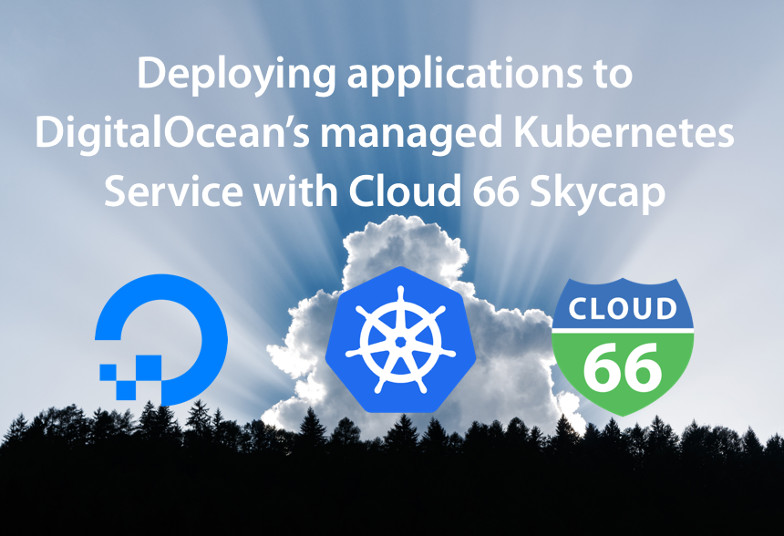 cloud66's tweet photo. Deploying applications to DigitalOcean’s managed Kubernetes Service with Cloud 66 Skycap https://t.co/50qNPdZzYb
#Kubernetes #Deployments #DigitalOcean #Skycap https://t.co/LIWaRUqrYj