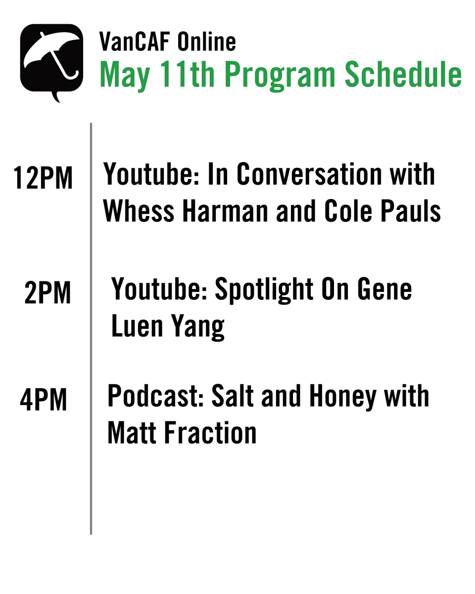 Here is our schedule for VanCAF Online day 1! Check out our website: www2.vancaf.com/vancaf-online/

12PM: In Conversation with Whess Harman and Cole Pauls (Youtube)
2PM: Spotlight on Gene Luen yang (Youtube)
4PM: Salt &amp; Honey interview Matt Fraction (Podcast)

#CanCAF #VanCAF2020