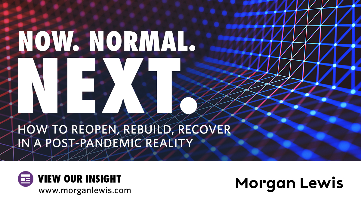 MorganLewisLaw's tweet image. As the world begins to re-emerge into a new post-pandemic reality, businesses and organizations everywhere are looking for guidance on what’s next. Morgan Lewis just launched a resource to help: bit.ly/2WKCeLZ