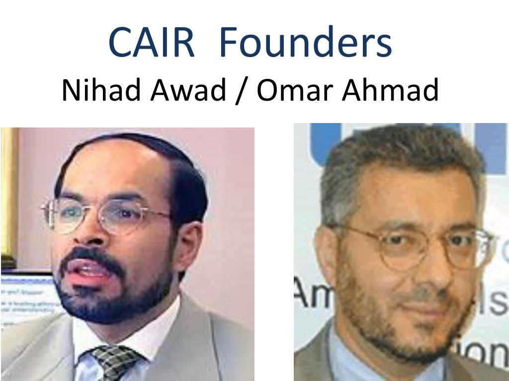 Let's not forget that In 1994, a year before the United States labeled the Muslim Brotherhood group Hamas a Foreign Terrorist Organization, Omar Ahmad; Nihad Awad who were at the time working for a Hamas offshoot organization (Islamic Association for Palestine (IAP)founded CAIR