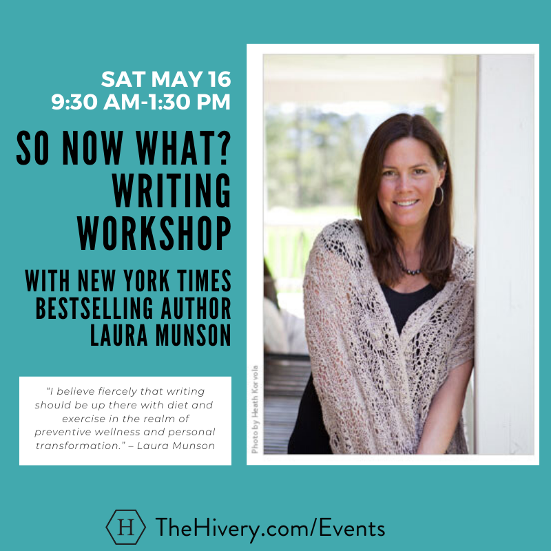 Remember when we said we'd use this time to finally finish (or start) that book that has been brewing inside us all these years? How's it going all by your lonesome? Cue, Laura Munson and her renowned writing retreats...this Saturday! Register (quick!) at TheHivery.com/events