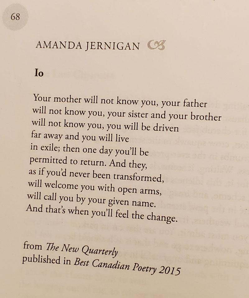 "you will be driven
far away and you will live
in exile; then one day you'll be
permitted to return."

#twitterpoetryclub Io by Amanda Jernigan (<a href="/thenewquarterly/">The New Quarterly</a> &amp; <a href="/BestCdnPoetry/">Best Canadian Poetry</a> 2015) #poetry #todayspoem