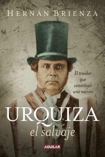 Les recomiendo a todos y todas el excelente libro de Hernán Brienza, "Urquiza, el Salvaje", el traidor que construyó una nación.