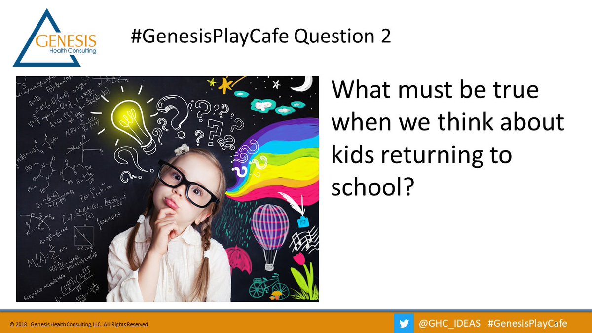 Q2: What must be true when we think about kids returning to school?  #covid19 Please include A2 and the chat hashtag  #GenesisPlayCafe in your response