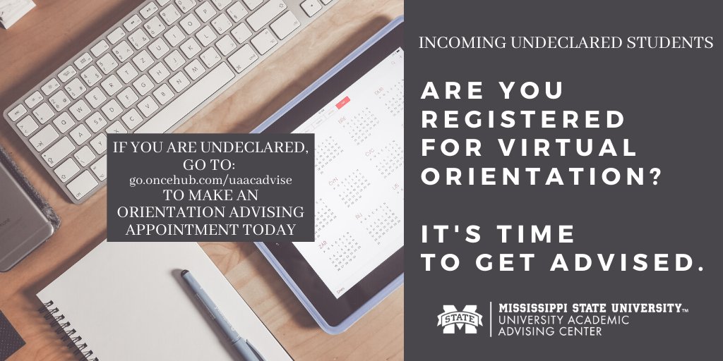Incoming undeclared students go to go.oncehub.com/uaacadvise to set-up your Orientation Advising Appointment. Make sure you provide a reliable phone number for your advisor to call at your scheduled time. You can sign-up for orientation at orientation.msstate.edu.