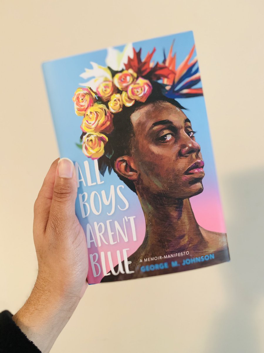 All Boys Aren't Blue by George M. Johnson“Both a primer for teens eager to be allies as well as a reassuring testimony for young queer men of color, covering topics such as gender identity, toxic masculinity, brotherhood, family, structural marginalization, consent & Black joy”